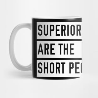 Superior are the Short People Mug